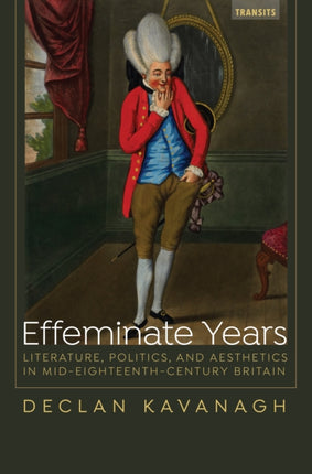 Effeminate Years: Literature, Politics, and