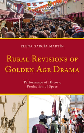 Rural Revisions of Golden Age Drama: Performance