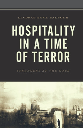 Hospitality in a Time of Terror: Strangers at the