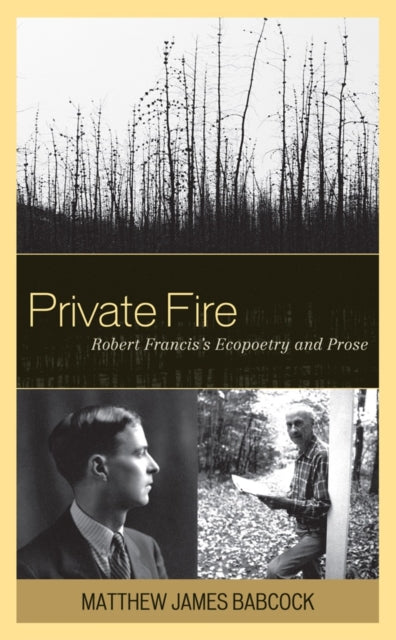 Private Fire: Robert Francis's Ecopoetry and