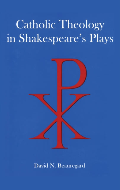 Catholic Theology in Shakespeare's Plays