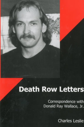 Death Row Letters: Correspondence with Donald Ray Wallace, Jr.