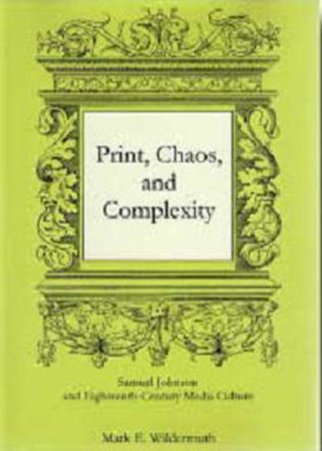 Print, Chaos, and Complexity: Samuel Johnson and Eighteenth-Century Media Culture