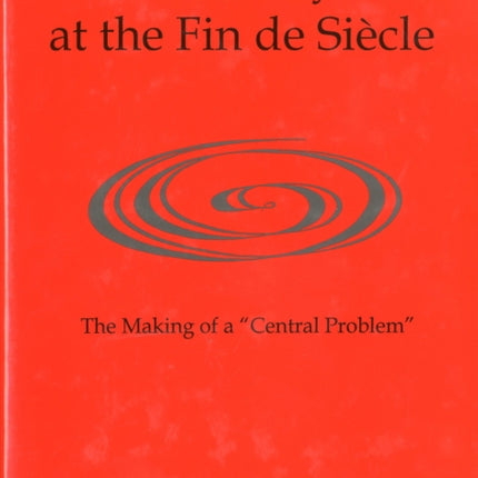 Sexuality at the Fin de Siècle: The Making of a 'Central Problem'