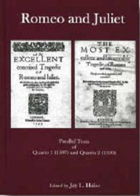 Romeo and Juliet: Parallel Texts of Quarto I (1597) and Quarto 2 (1599)