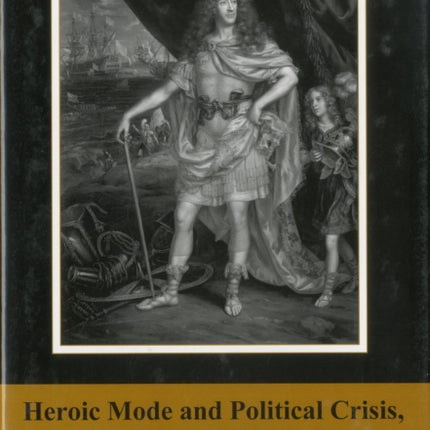 Heroic Mode and Political Crisis, 1660-1745