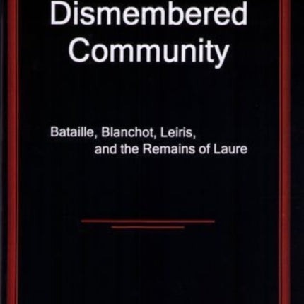 The Dismembered Community: Bataille, Blanchot, Leiris, and the Remains of Laure