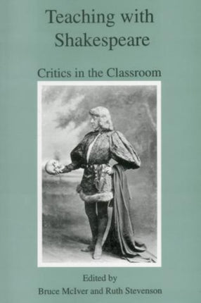 Teaching With Shakespeare: Critics in the