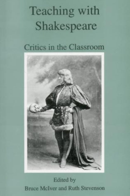 Teaching With Shakespeare: Critics in the