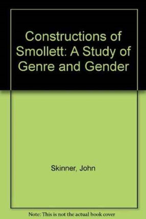 Constructions of Smollett: A Study of Genre and Gender