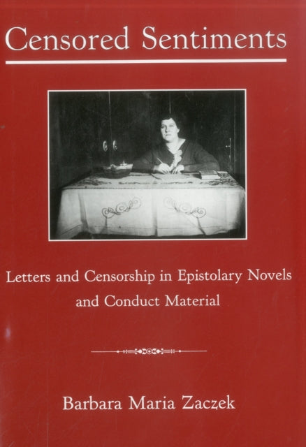 Censored Sentiments: Letters and Censorship in Epistolary Novels and Conduct Material