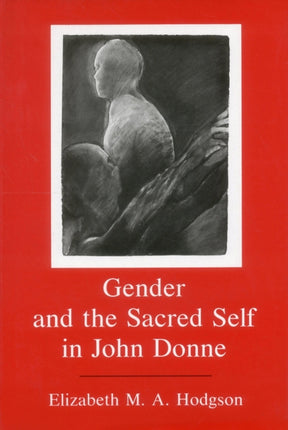 Gender and the Sacred Self in John Donne