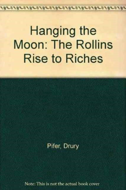 Hanging the Moon: The Rollins Rise to Riches