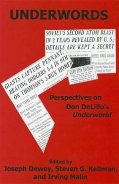 Underwords: Perspectives on Don Delillo's Underworld