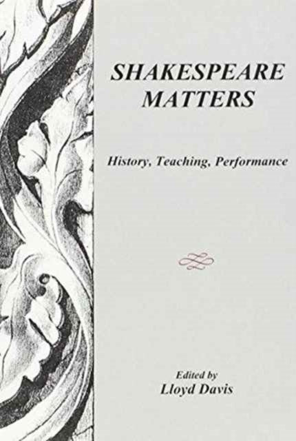 Shakespeare Matters: History, Teaching, Performance