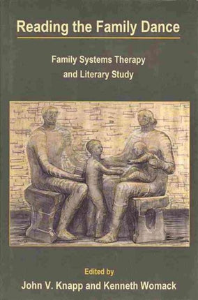 Reading the Family Dance: Family Systems Therapy and Literary Study