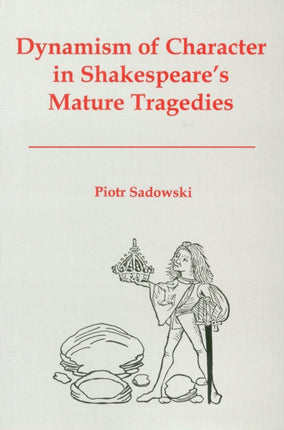 Dynamism of Character in Shakespeare's Mature