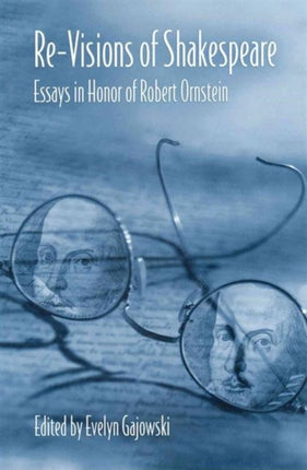 Re-Visions of Shakespeare: Essays in Honor of Robert Ornstein