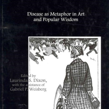 In Sickness and in Health: Disease As Metaphor in Art and Popular Wisdom