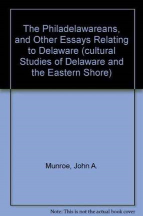 The Philadelawareans, and Other Essays Relating
