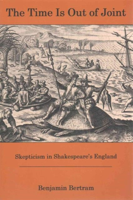 The Time Is Out Of Joint: Skepticism In Shakespeare's England