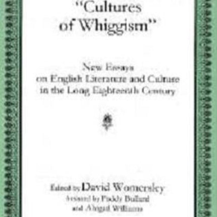 Cultures Of Whiggism: New Essays On English Literature And Culture In The Long Eighteenth Century