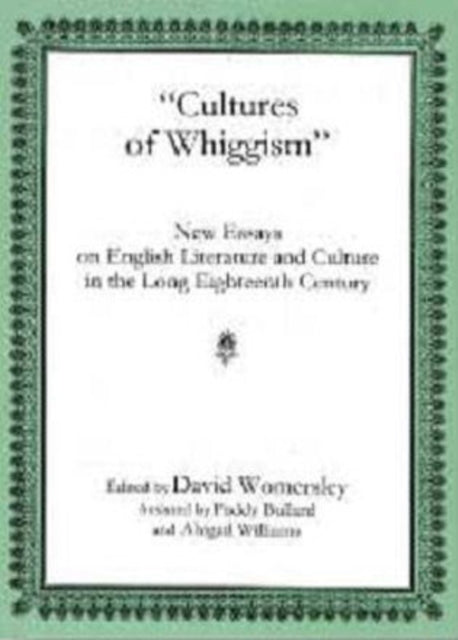 Cultures Of Whiggism: New Essays On English Literature And Culture In The Long Eighteenth Century