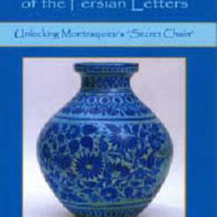 The Art Of The Persian Letters: Unlocking Montesquieu's 'Secret Chain'