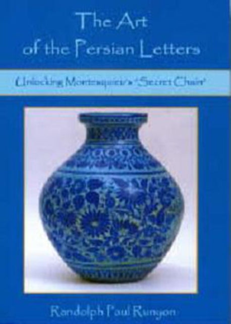 The Art Of The Persian Letters: Unlocking Montesquieu's 'Secret Chain'