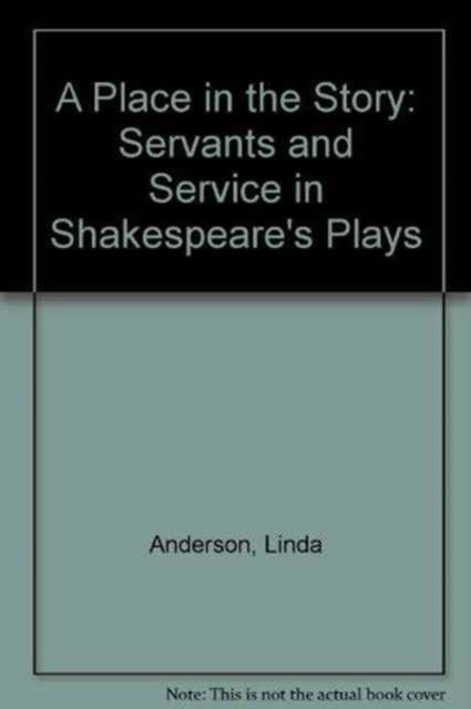 A Place In The Story: Servants And Service In Shakespeare's Plays