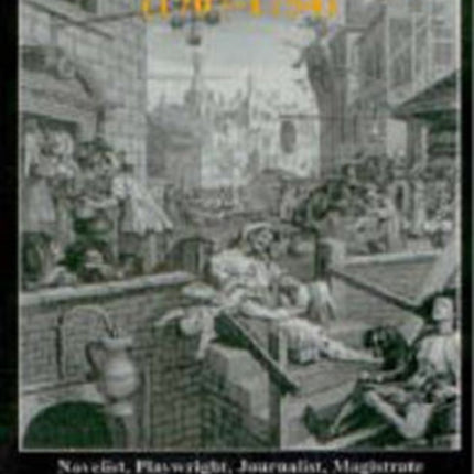 Henry Fielding (1707-1754): Novelist, Playwright, Journalist, Magistrate: A Double Anniversary Tribute