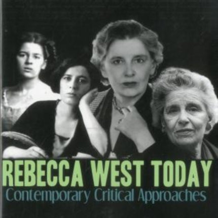 Rebecca West Today: Contemporary Critical Approaches