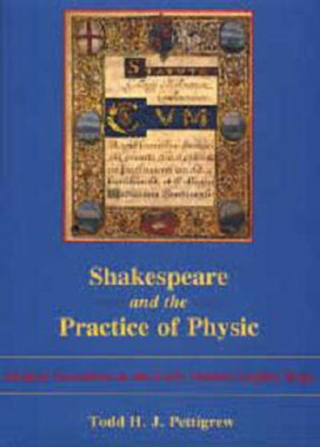 Shakespeare and the Practice of Physic: Medical Narratives on the Early Modern English Stage