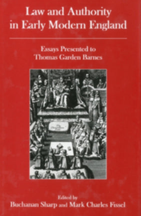 Law And Authority in Early Modern England: Essays Presented to Thomas Garden Barnes