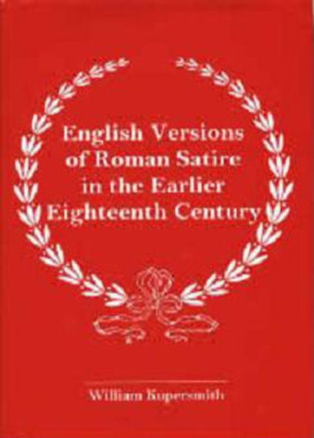 English Versions of Roman Satire in the Earlier Eighteenth Century