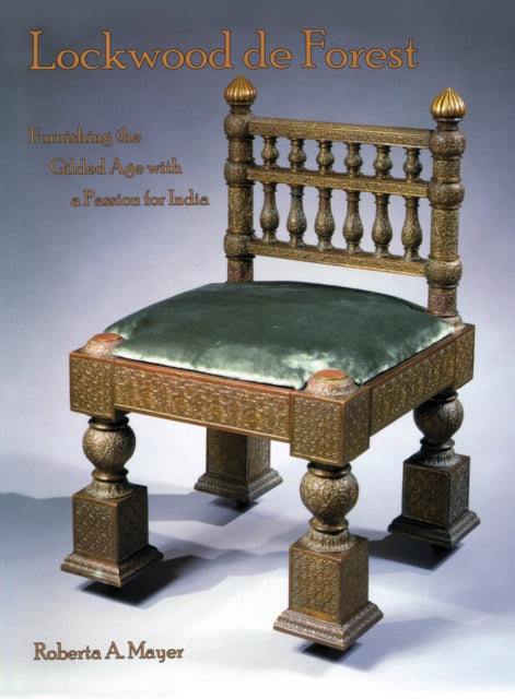 Lockwood de Forest: Furnishing the Gilded Age with a Passion for India