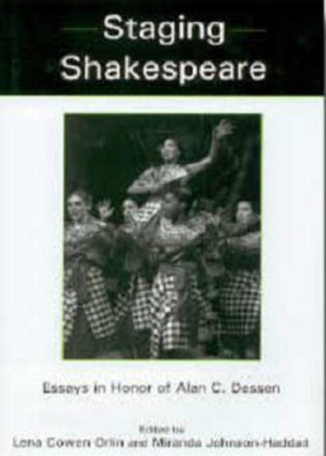 Staging Shakespeare: Essays in Honor of Alan C. Dessen