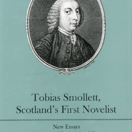 Tobias Smollett, Scotland's First Novelist: New Essays in Memory of Paul-Gabriel Boucé