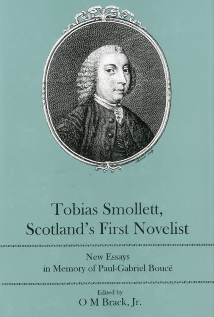 Tobias Smollett, Scotland's First Novelist: New Essays in Memory of Paul-Gabriel Boucé