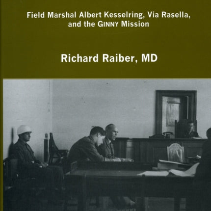 Anatomy of Perjury: Field Marshal Albert Kesselring, Via Rasella, and the GINNY Mission