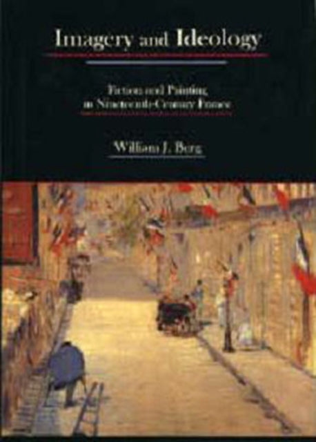 Imagery and Ideology: Fiction and Painting in Nineteenth-Century France