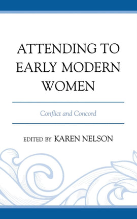Attending to Early Modern Women: Conflict and