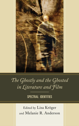The Ghostly and the Ghosted in Literature and