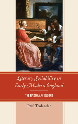 Literary Sociability in Early Modern England: The