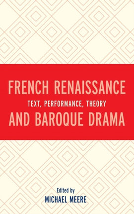 French Renaissance and Baroque Drama: Text,