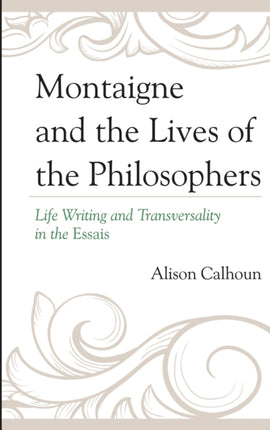 Montaigne and the Lives of the Philosophers: Life