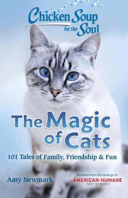 Chicken Soup for the Soul: The Magic of Cats: 101 Tales of Family, Friendship & Fun