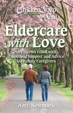 Chicken Soup for the Soul Navigating Eldercare  Dementia 101 Stories for Family Caregivers