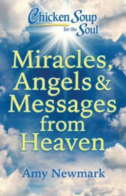 Chicken Soup for the Soul Miracles Angels  Messages from Heaven