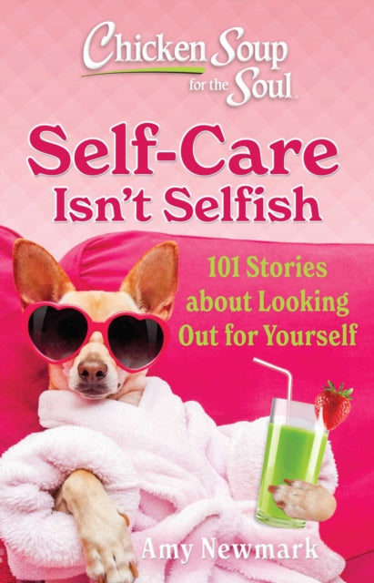 Chicken Soup for the Soul SelfCare Isnt Selfish
